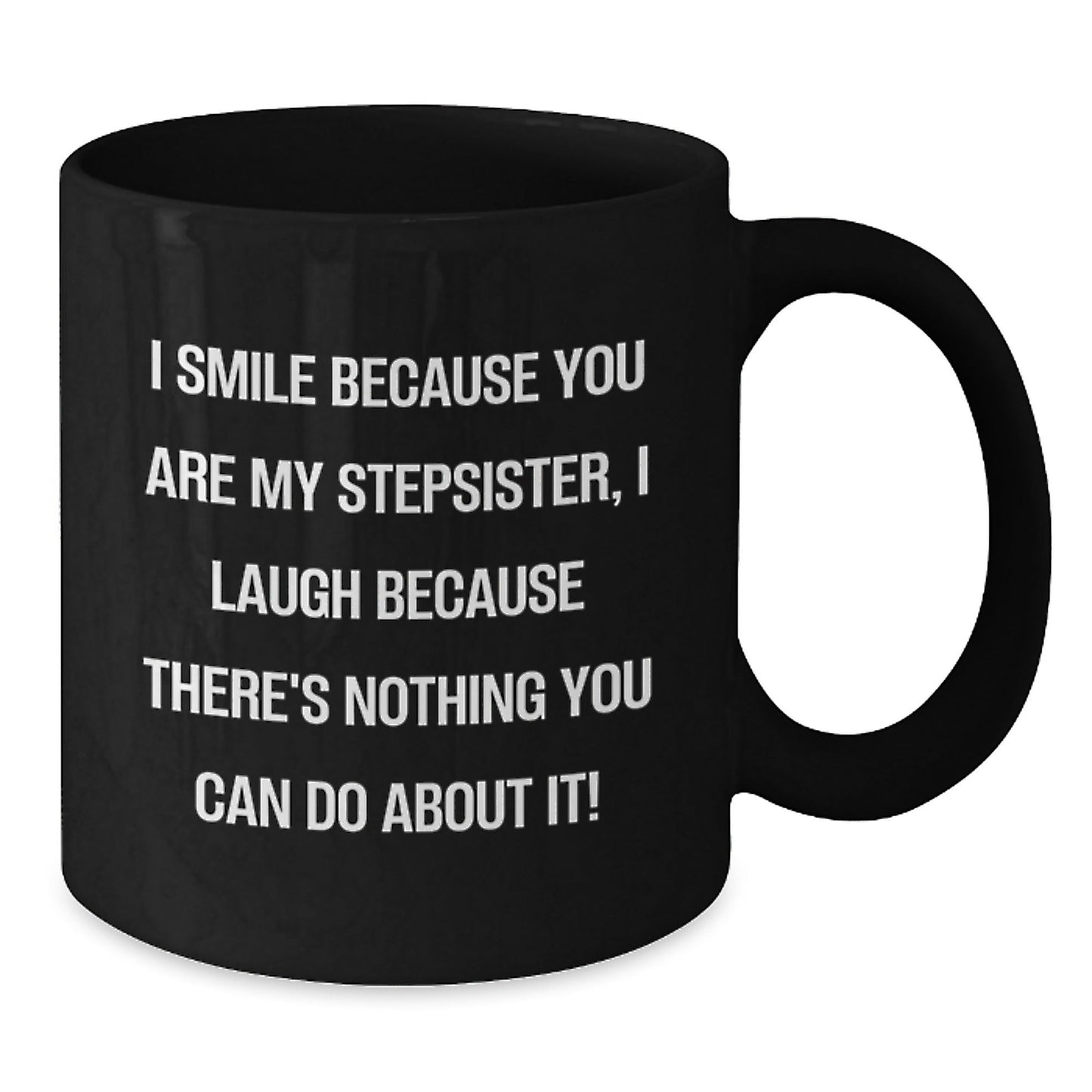 Funny Stepsister Gifts from Men, Unique Black Coffee Mug for Stepsister, 'I Smile Because You Are My Stepsister' - The Buy Boom