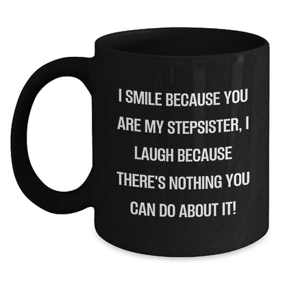Funny Stepsister Gifts from Men, Unique Black Coffee Mug for Stepsister, 'I Smile Because You Are My Stepsister' - The Buy Boom