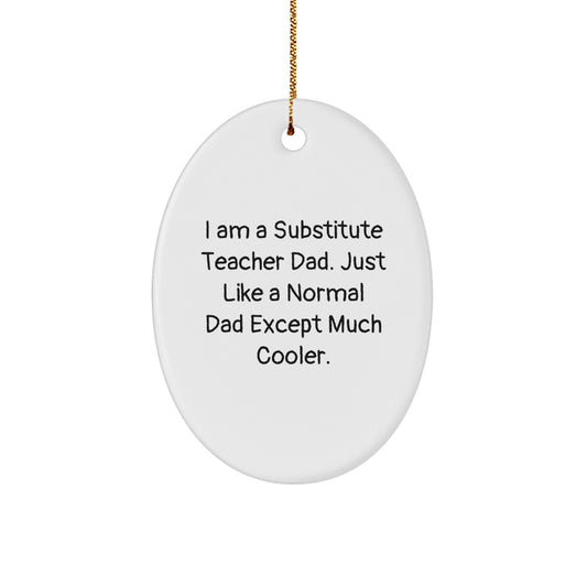 Funny Substitute Teacher Dad Oval Ornament, Gifts for Substitute Teachers from Dads, Christmas Unique Gifts - The Buy Boom