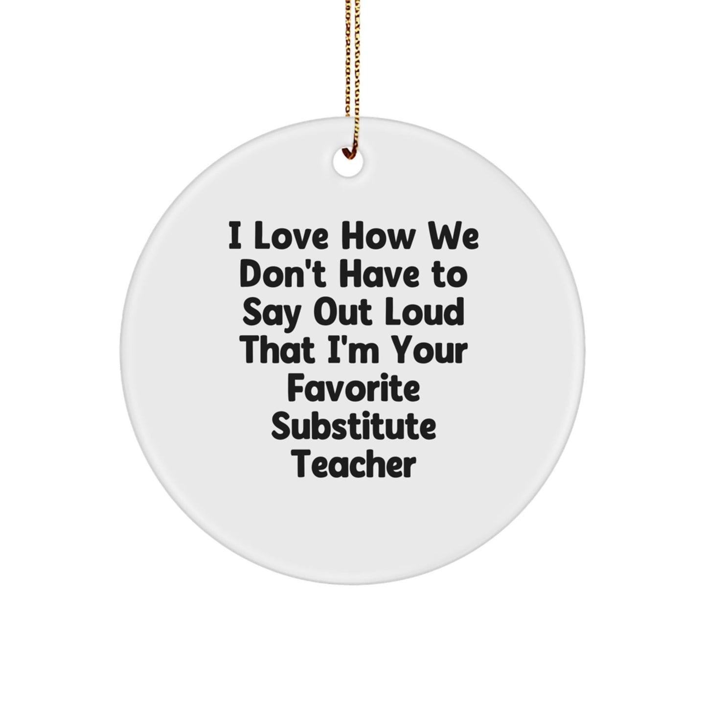 Funny Substitute Teacher Gifts, Circle Ornament with Inspirational Quote, Gifts from Friends for Substitute Teacher, Unique Christmas Unique Gifts for Men or Women - The Buy Boom