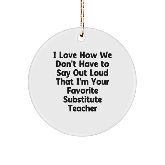 Funny Substitute Teacher Gifts, Circle Ornament with Inspirational Quote, Gifts from Friends for Substitute Teacher, Unique Christmas Unique Gifts for Men or Women - The Buy Boom