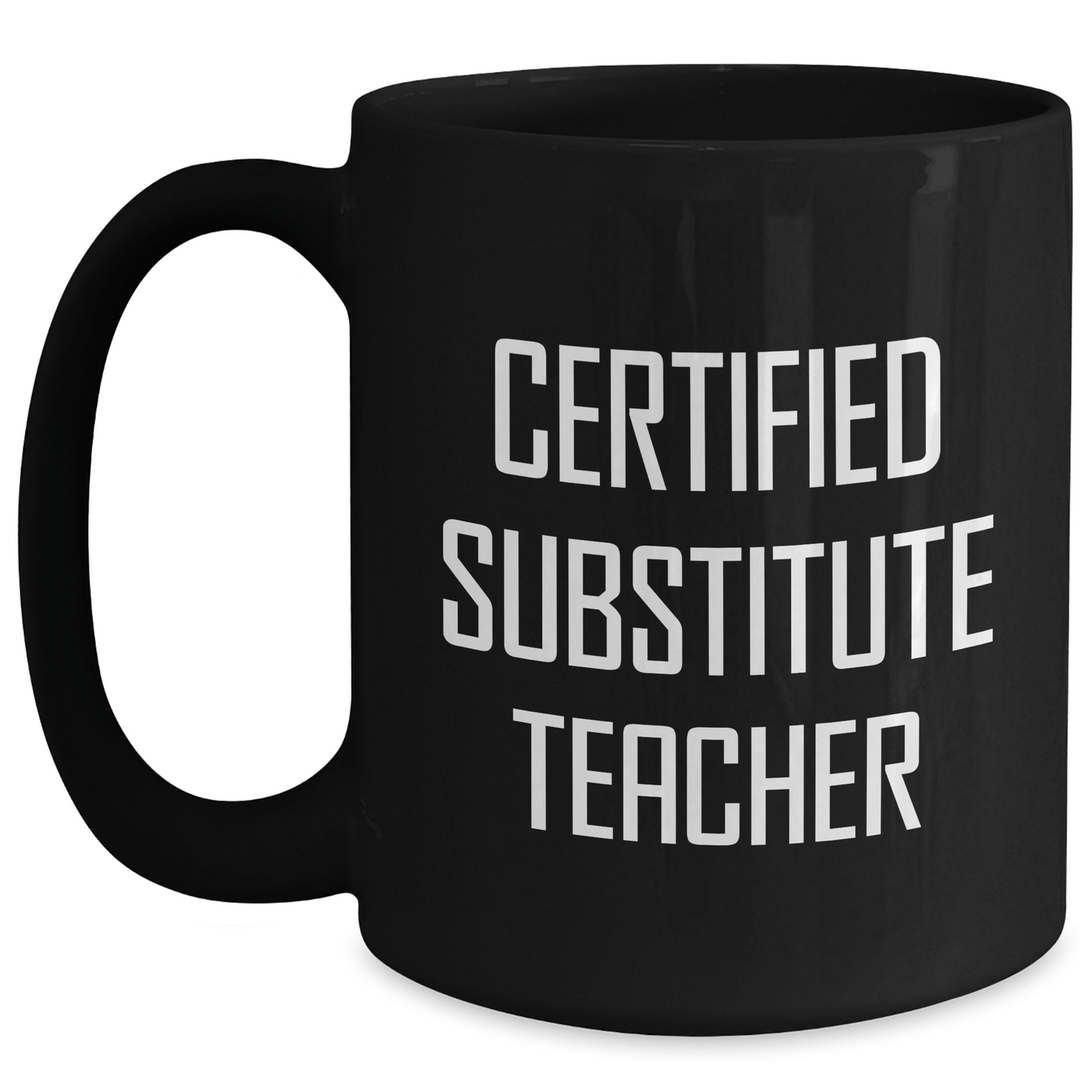 Funny Substitute Teacher Gifts for Dad - 'Certified Substitute Teacher' Black Coffee Mug, 11oz or 15oz, Microwave and Dishwasher Safe, Gifts from Family - The Buy Boom