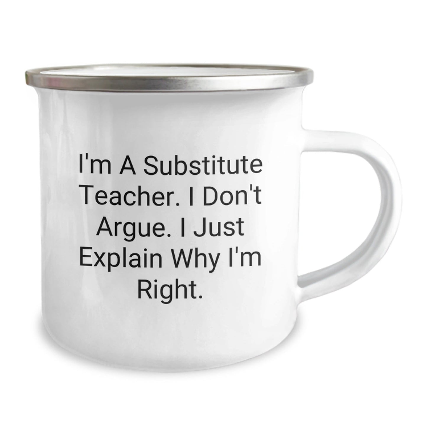 Funny Substitute Teacher Gifts for Men - Christmas Unique Gifts from Family - I'm A Substitute Teacher I Don't Argue I Just Explain Why I'm Right Camping Mug - The Buy Boom