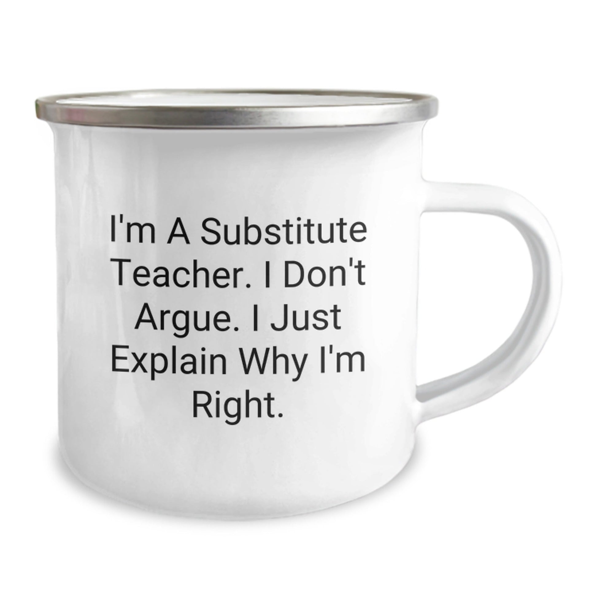 Funny Substitute Teacher Gifts for Men - Christmas Unique Gifts from Family - I'm A Substitute Teacher I Don't Argue I Just Explain Why I'm Right Camping Mug - The Buy Boom