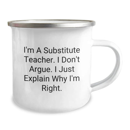 Funny Substitute Teacher Gifts for Men - Christmas Unique Gifts from Family - I'm A Substitute Teacher I Don't Argue I Just Explain Why I'm Right Camping Mug - The Buy Boom