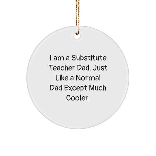 Funny Substitute Teacher Gifts for Men - I Am A Substitute Teacher Dad - Christmas Unique Circle Ornament Gifts from Friends or Family - The Buy Boom