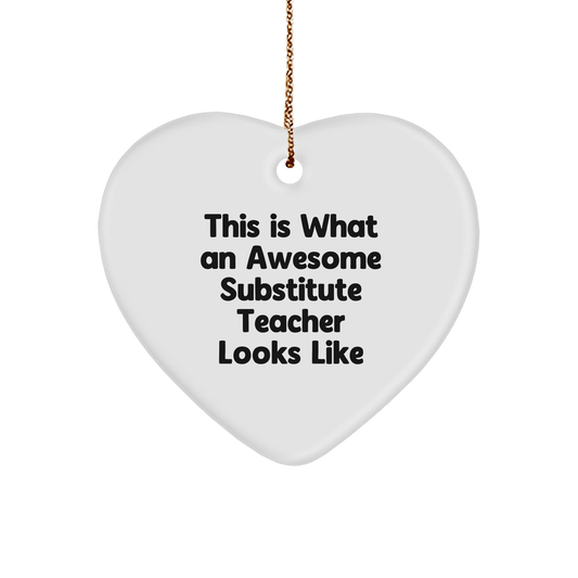 Funny Substitute Teacher Gifts from Friends for Christmas - Heart Ornament with 'This Is What An Awesome Substitute Teacher Looks Like' Quote - The Buy Boom