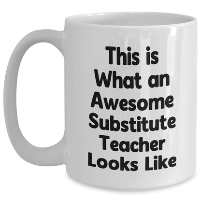 Funny Substitute Teacher Gifts from Friends, White Coffee Mug for Awesome Substitute Teacher Looks Like - The Buy Boom