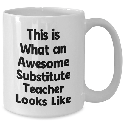 Funny Substitute Teacher Gifts from Friends, White Coffee Mug for Awesome Substitute Teacher Looks Like - The Buy Boom