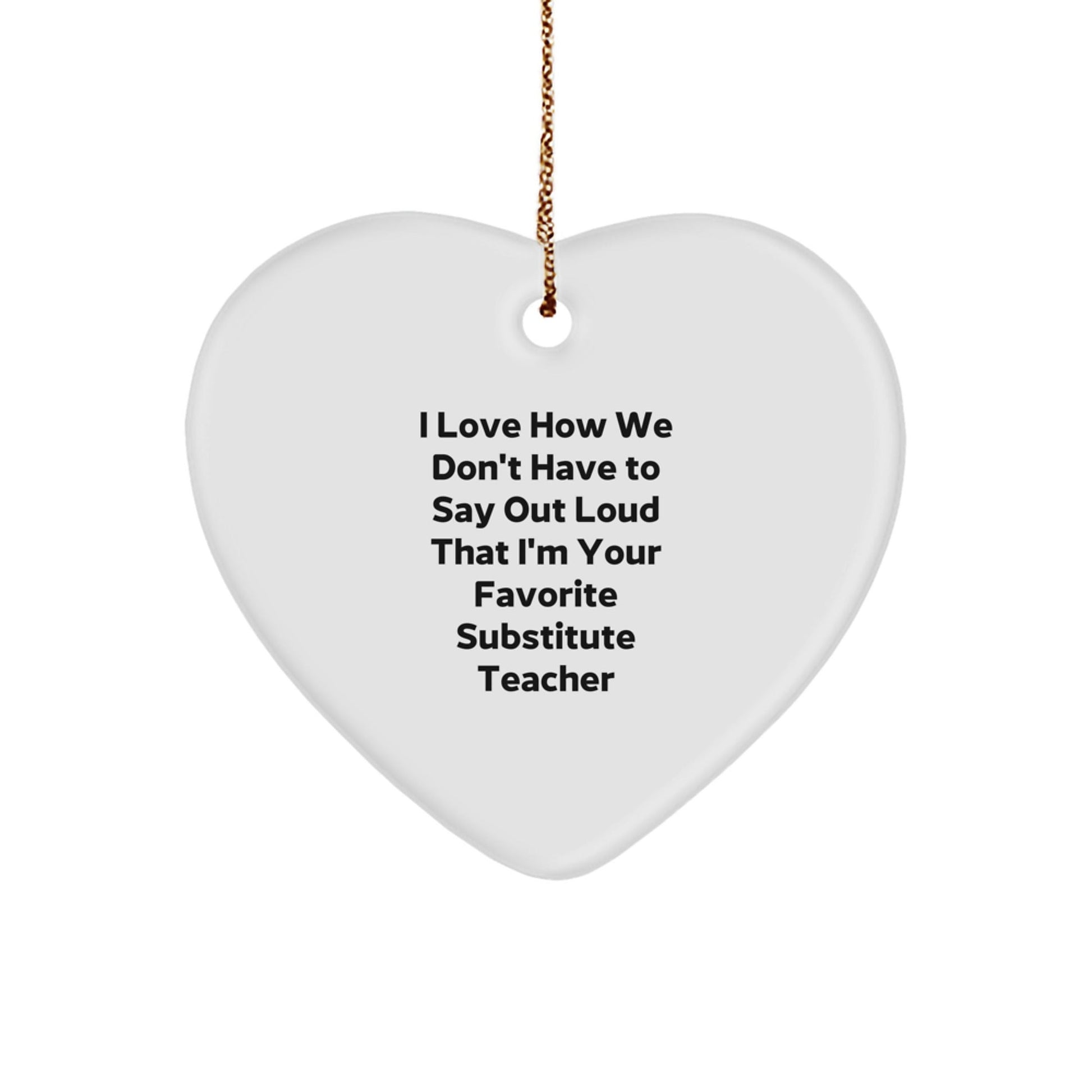 Funny Substitute Teacher Gifts, Heart Ornament with 'I Love How We Don't Have To Say Out Loud...' Quote, Christmas Unique Gift Ideas for Substitute Teachers from Friends - The Buy Boom