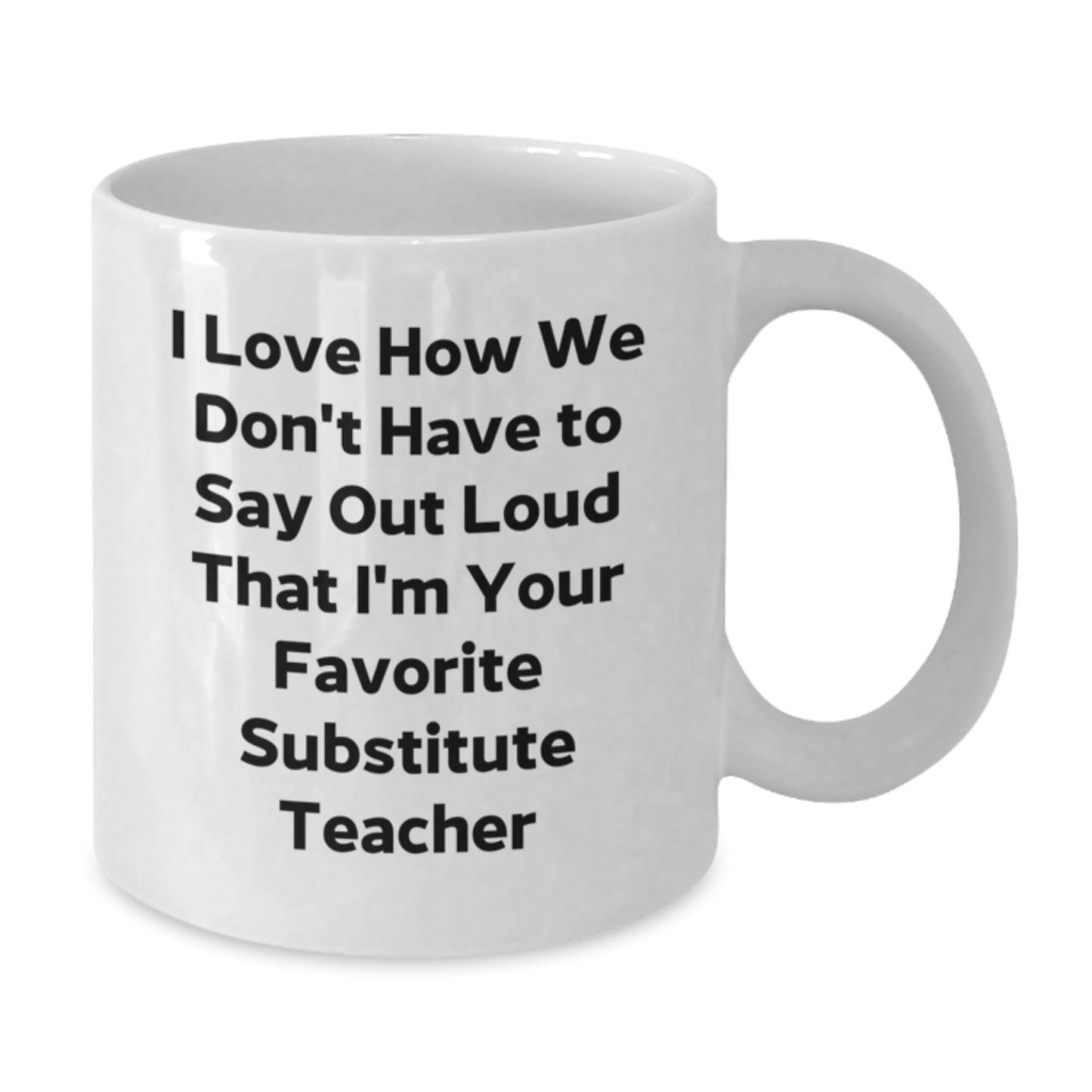 Funny Substitute Teacher Quotes White Coffee Mug, Gifts from Friends for Substitute Teachers, Birthday Unique Gifts - The Buy Boom