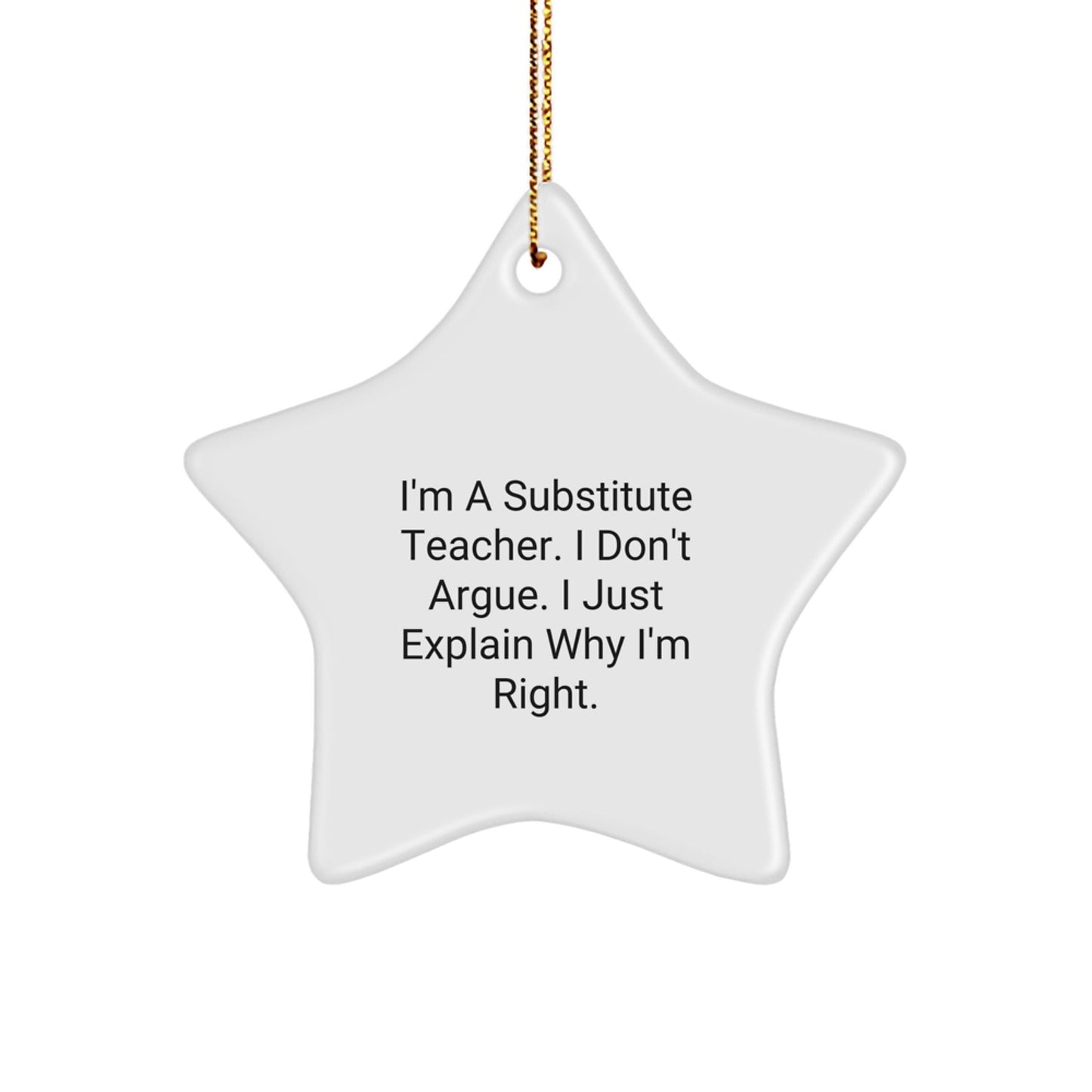 Funny Substitute Teacher Star Ornament Gifts from Friends and Family with Inspirational I'm Right Quote for Christmas Unique Decorations - The Buy Boom