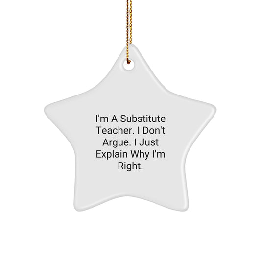 Funny Substitute Teacher Star Ornament Gifts from Friends and Family with Inspirational I'm Right Quote for Christmas Unique Decorations - The Buy Boom