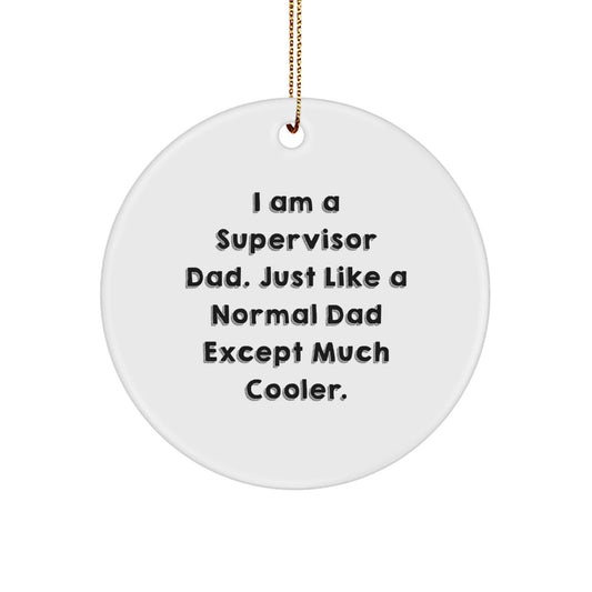 Funny Supervisor Dad Gifts from Men for Supervisor - Christmas Circle Ornament, 'I Am A Supervisor Dad' - The Buy Boom