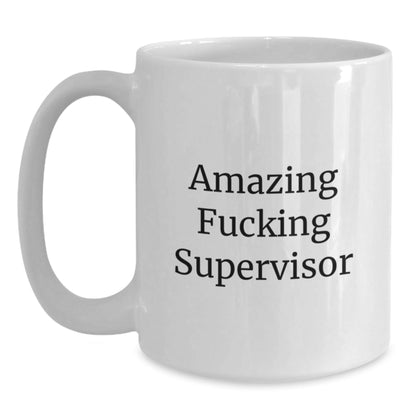 Funny Supervisor Gifts, Amazing White Coffee Mugs for Birthday with Inspirational Quote, Gifts from Friends or Coworkers for Supervisor - The Buy Boom