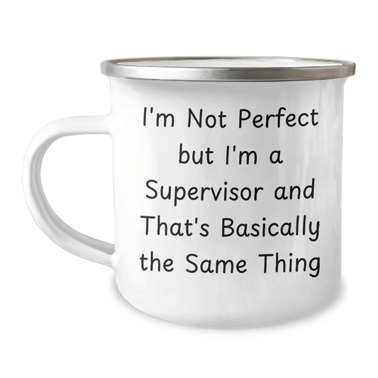 Funny Supervisor Gifts: Camping Mug for Dad, Supervisor's Humor, Gifts from Family - I'm Not Perfect But I'm A Supervisor And That's Basically The Same Thing - The Buy Boom