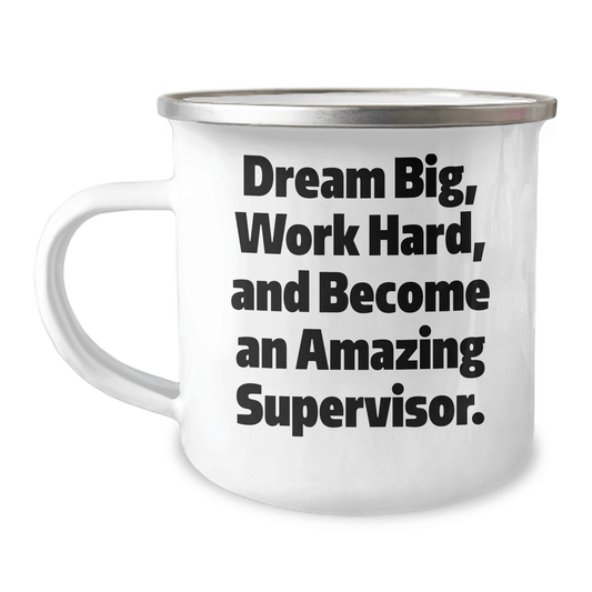 Funny Supervisor Gifts, 'Dream Big, Work Hard, And Become An Amazing Supervisor.' Camping Mug for Graduation, Gifts from Friends to Coworkers, Unique for Supervisor - The Buy Boom