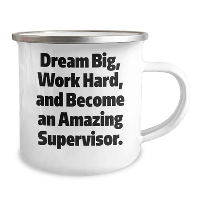 Funny Supervisor Gifts, 'Dream Big, Work Hard, And Become An Amazing Supervisor.' Camping Mug for Graduation, Gifts from Friends to Coworkers, Unique for Supervisor - The Buy Boom