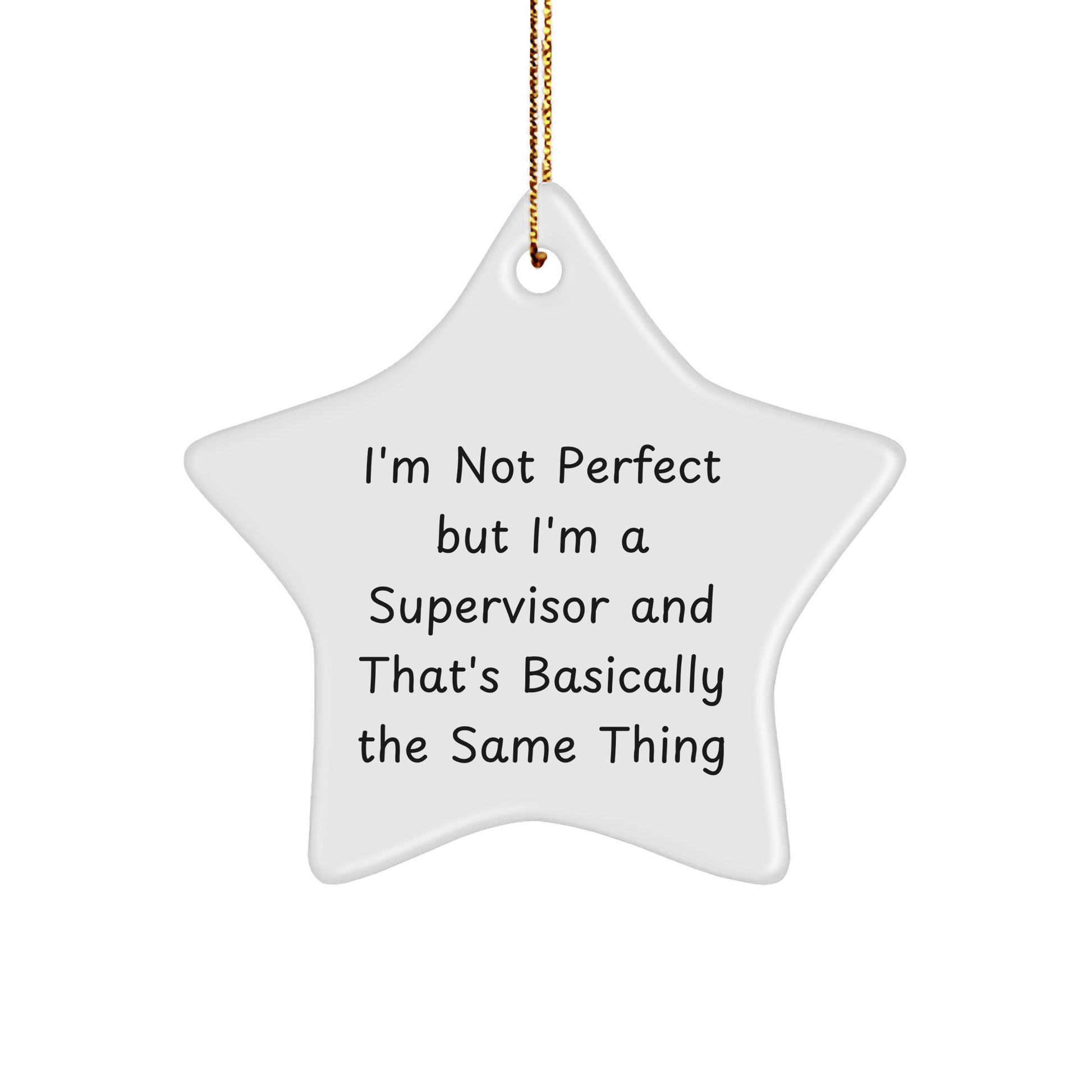 Funny Supervisor Gifts for Christmas - 'I'm Not Perfect But I'm A Supervisor And That's Basically The Same Thing' Star Ornament from Friends, Coworkers, or Family - The Buy Boom