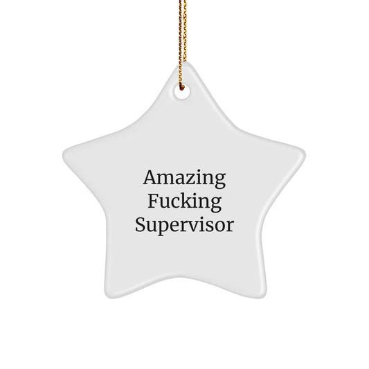 Funny Supervisor Gifts from Friends - 'Amazing F - king Supervisor' Star Ornament for Christmas, White Color, Star Shaped, Durable MDF, High - Gloss Plastic Finish - The Buy Boom