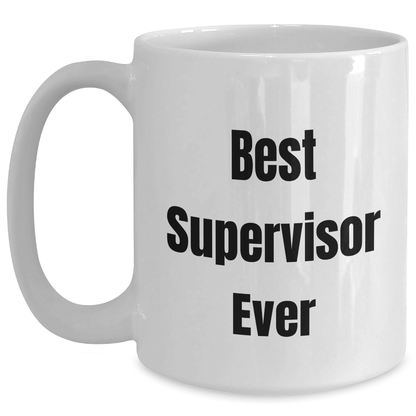 Funny Supervisor Gifts from Men for Best Supervisor Ever White Coffee Mug, Perfect for Father's Day Unique Gifts - The Buy Boom