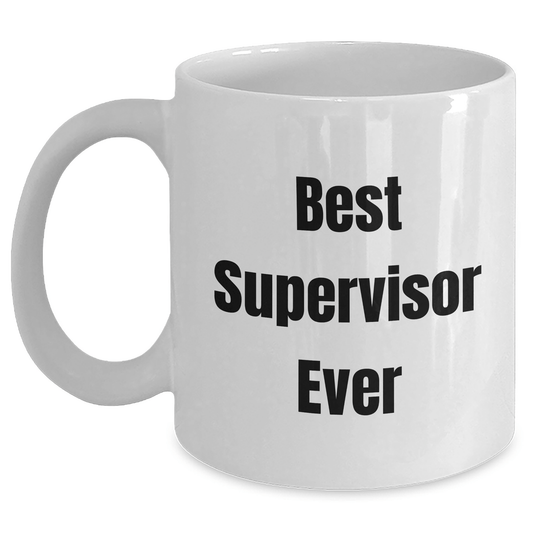 Funny Supervisor Gifts from Men for Best Supervisor Ever White Coffee Mug, Perfect for Father's Day Unique Gifts - The Buy Boom