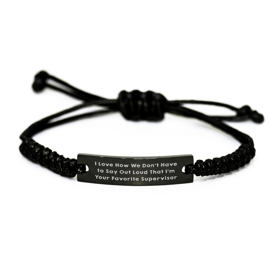 Funny Supervisor Gifts from Men to Favorite Supervisor on Father's Day - Rope Bracelet with Quote 'I Love How We Don't Have To Say Out Loud That I'm Your Favorite Supervisor' - Gifts for Supervisor - The Buy Boom