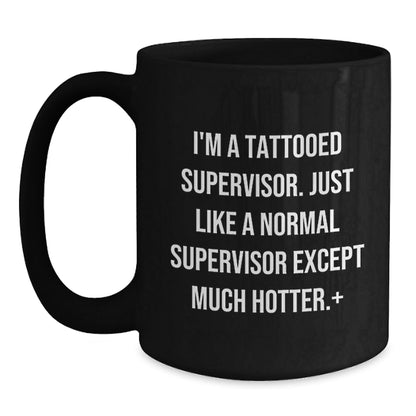 Funny Supervisor Mug Gifts for Him, Unique Black Coffee Mug Gifts from Family to Supervisor Friends - I'm A Tattooed Supervisor - The Buy Boom