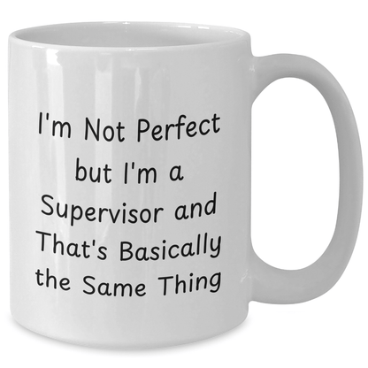Funny Supervisor White Coffee Mug, Gifts from Family, Unique Father's Day Unique Gift for Supervisor, 'I'm Not Perfect' - The Buy Boom
