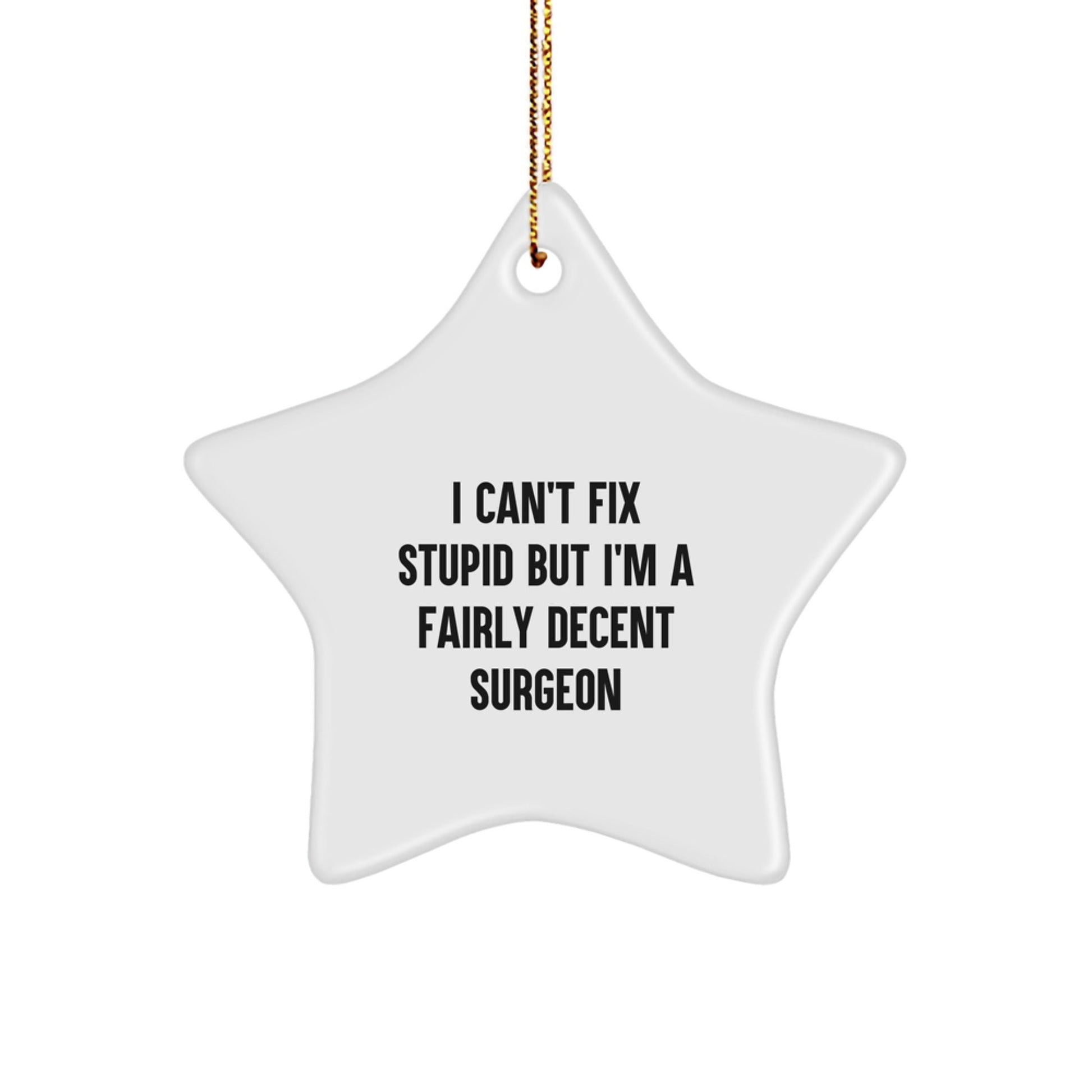 Funny Surgeon Gift, I'm A Fairly Decent Surgeon, Christmas Unique Star Ornament Gifts from Family to Friends - The Buy Boom