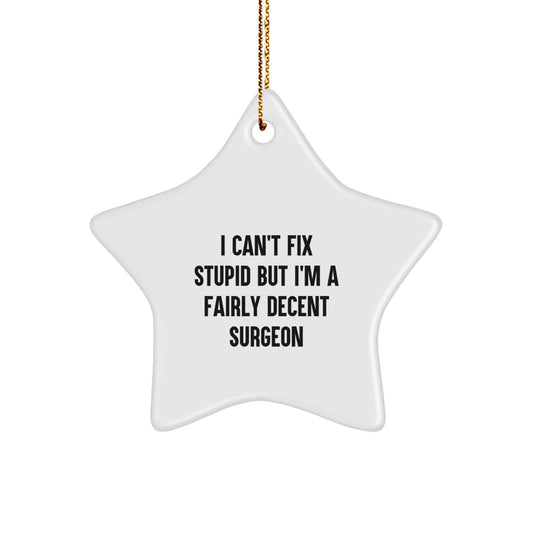 Funny Surgeon Gift, I'm A Fairly Decent Surgeon, Christmas Unique Star Ornament Gifts from Family to Friends - The Buy Boom