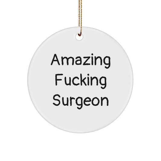Funny Surgeon Gifts, Circle Ornament for Surgeon, Amazing F - king Surgeon Christmas Unique Gifts from Friends to Family - The Buy Boom