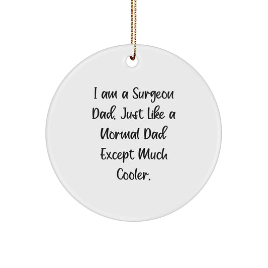 Funny Surgeon Gifts for Christmas, Cool Circle Ornament, Inspirational Quote, 'I Am A Surgeon Dad' - Gifts from Men to Dad, Husband, Friend, Family, Christmas Unique Gifts - The Buy Boom