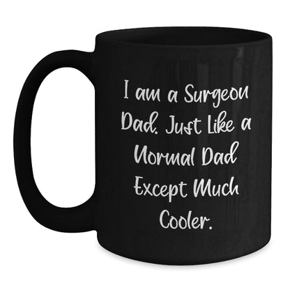 Funny Surgeon Gifts for Dad, I Am A Surgeon Dad - Black Coffee Mug, Perfect Christmas Unique Gifts from Men to Surgeons, Surgeon Dad Black Coffee Mug - The Buy Boom
