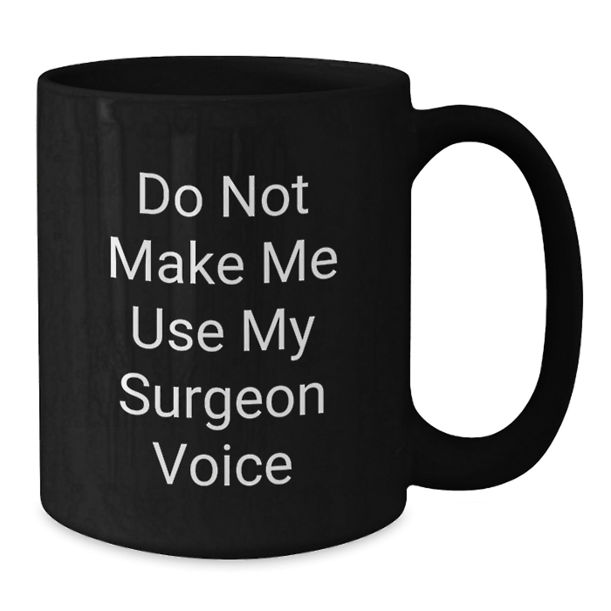 Funny Surgeon Gifts for Men, Black Coffee Mug, Christmas Unique Presents, Gifts from Friends for Surgeon, Do Not Make Me Use My Surgeon Voice - The Buy Boom
