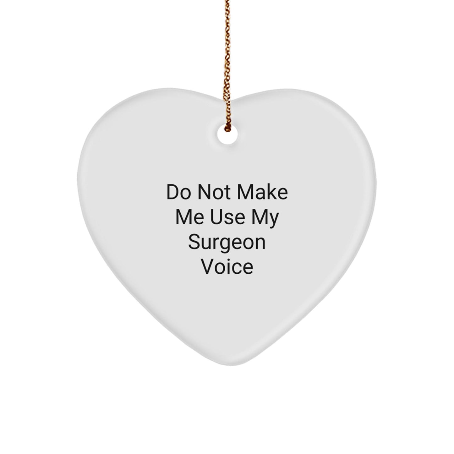 Funny Surgeon Gifts for Men - Heart Ornament, 'Do Not Make Me Use My Surgeon Voice' Quote, Christmas Unique Gifts from Friends and Family - The Buy Boom