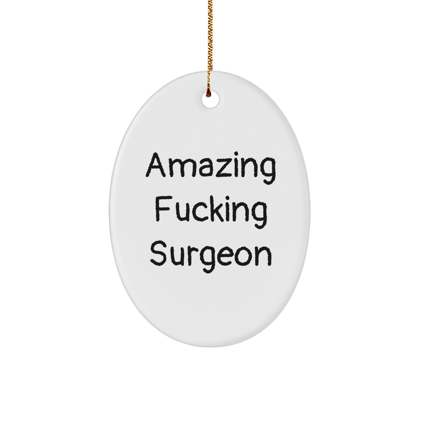 Funny Surgeon Gifts for Men, Oval Ornament with Amazing 'F - king' Surgeon Quote, Christmas Unique Gifts from Family - The Buy Boom
