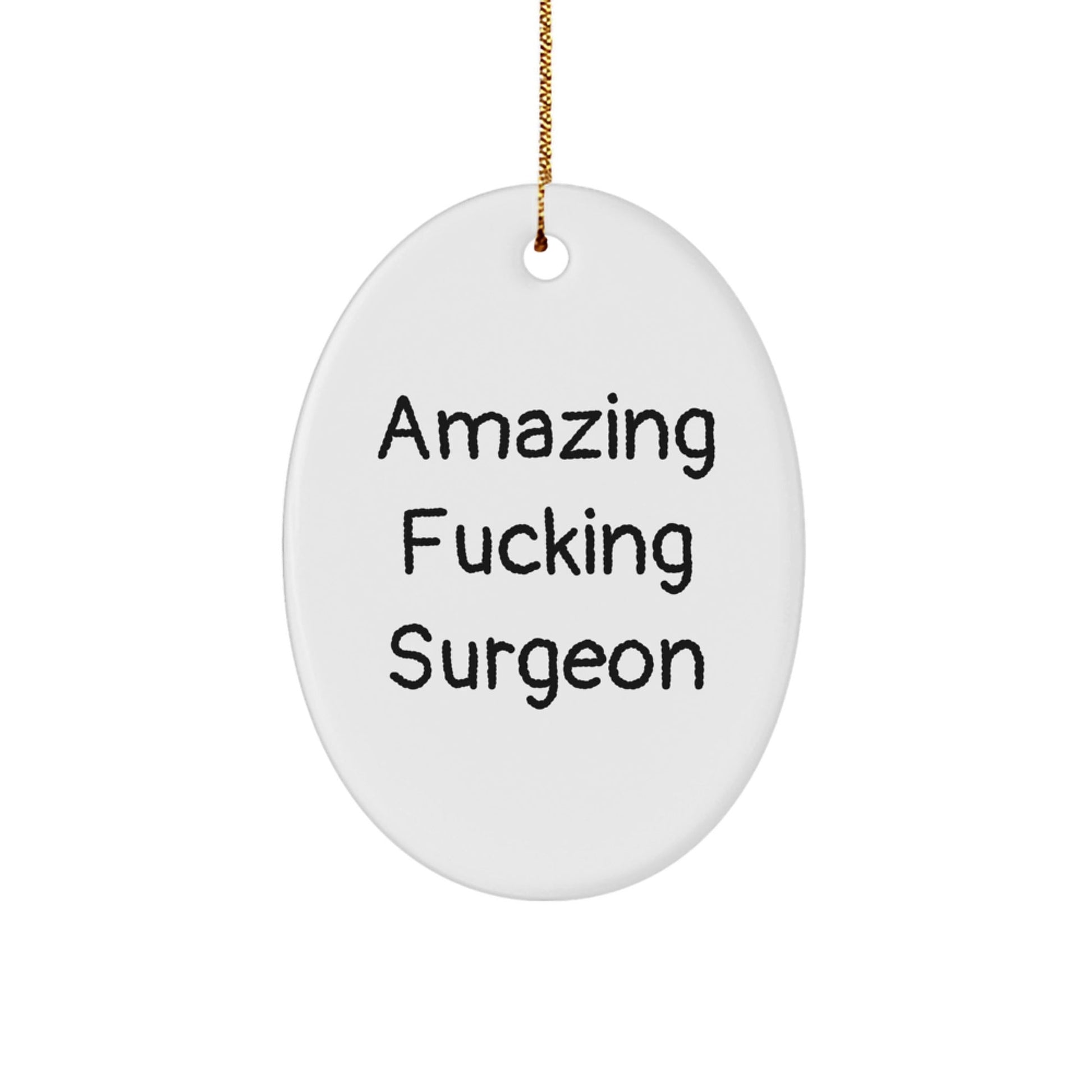 Funny Surgeon Gifts for Men, Oval Ornament with Amazing 'F - king' Surgeon Quote, Christmas Unique Gifts from Family - The Buy Boom