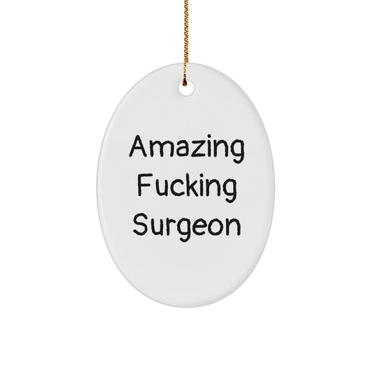 Funny Surgeon Gifts for Men, Oval Ornament with Amazing 'F - king' Surgeon Quote, Christmas Unique Gifts from Family - The Buy Boom