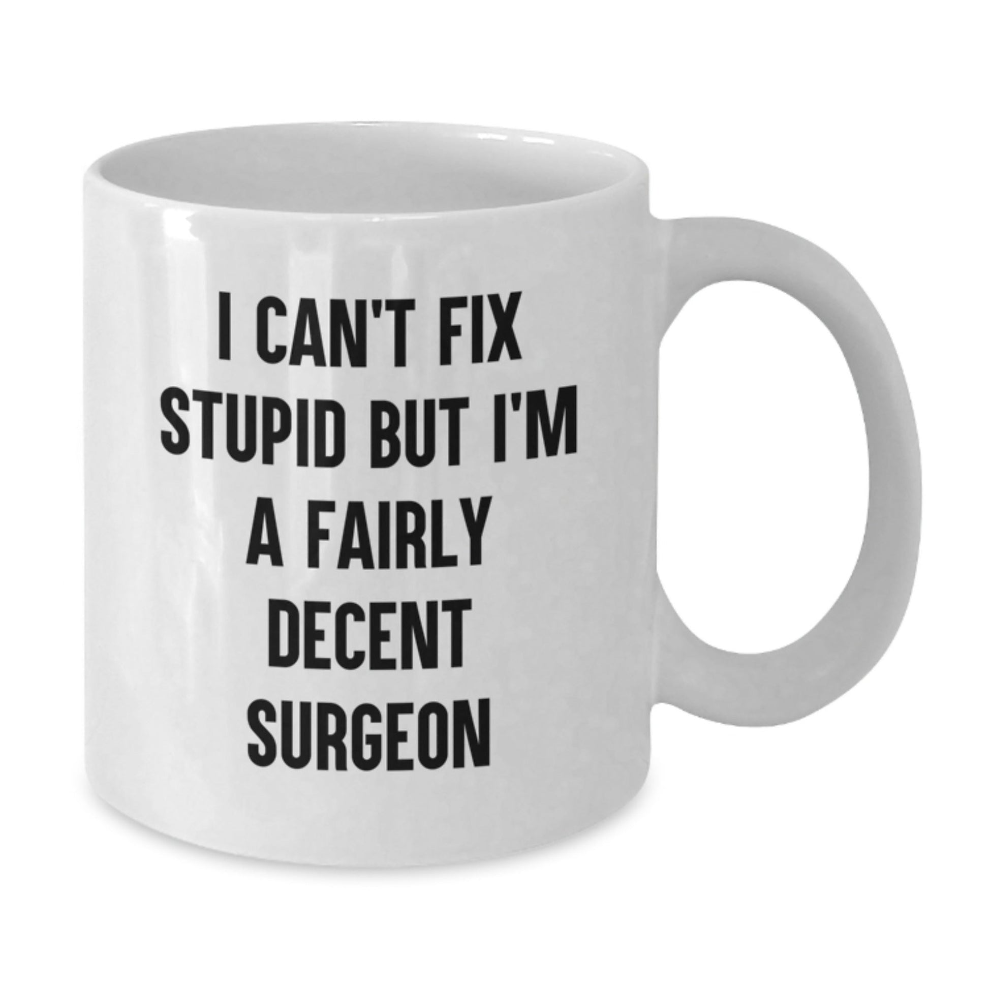 Funny Surgeon Gifts for Men, White Coffee Mug, I'm A Fairly Decent Surgeon - Unique Christmas Unique Gifts from Friends for Surgeons - The Buy Boom