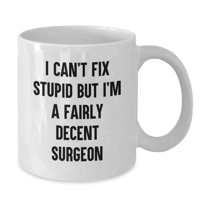 Funny Surgeon Gifts for Men, White Coffee Mug, I'm A Fairly Decent Surgeon - Unique Christmas Unique Gifts from Friends for Surgeons - The Buy Boom