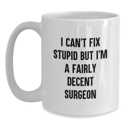 Funny Surgeon Gifts for Men, White Coffee Mug, I'm A Fairly Decent Surgeon - Unique Christmas Unique Gifts from Friends for Surgeons - The Buy Boom
