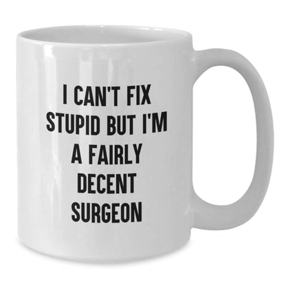 Funny Surgeon Gifts for Men, White Coffee Mug, I'm A Fairly Decent Surgeon - Unique Christmas Unique Gifts from Friends for Surgeons - The Buy Boom