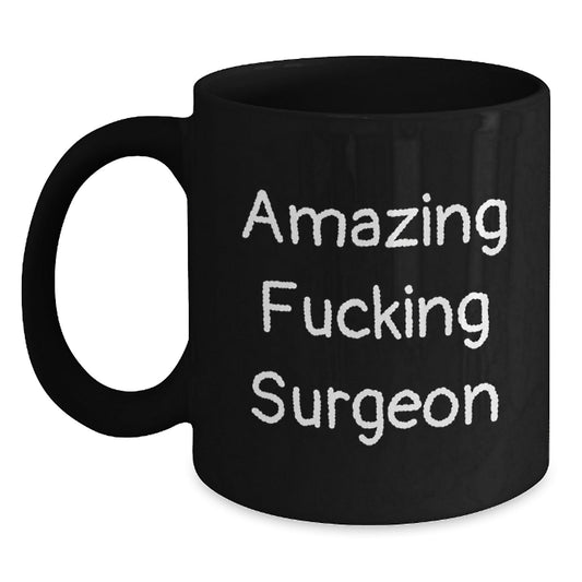 Funny Surgeon Gifts from Friends Christmas Unique Mug with Amazing 'F - king Surgeon' Quote, Black Coffee Mug for Surgeon Enthusiast, 11oz or 15oz Ceramic Mug - The Buy Boom