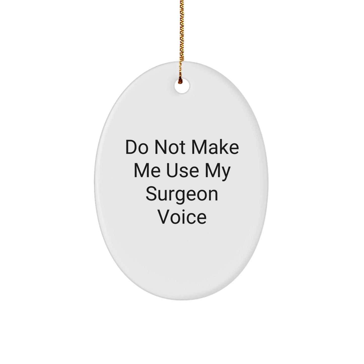 Funny Surgeon Gifts from Friends for Surgeon Men Oval Ornament Christmas Unique Presents, Oval Shaped White Ornament, Cute Surgeon Humor - The Buy Boom