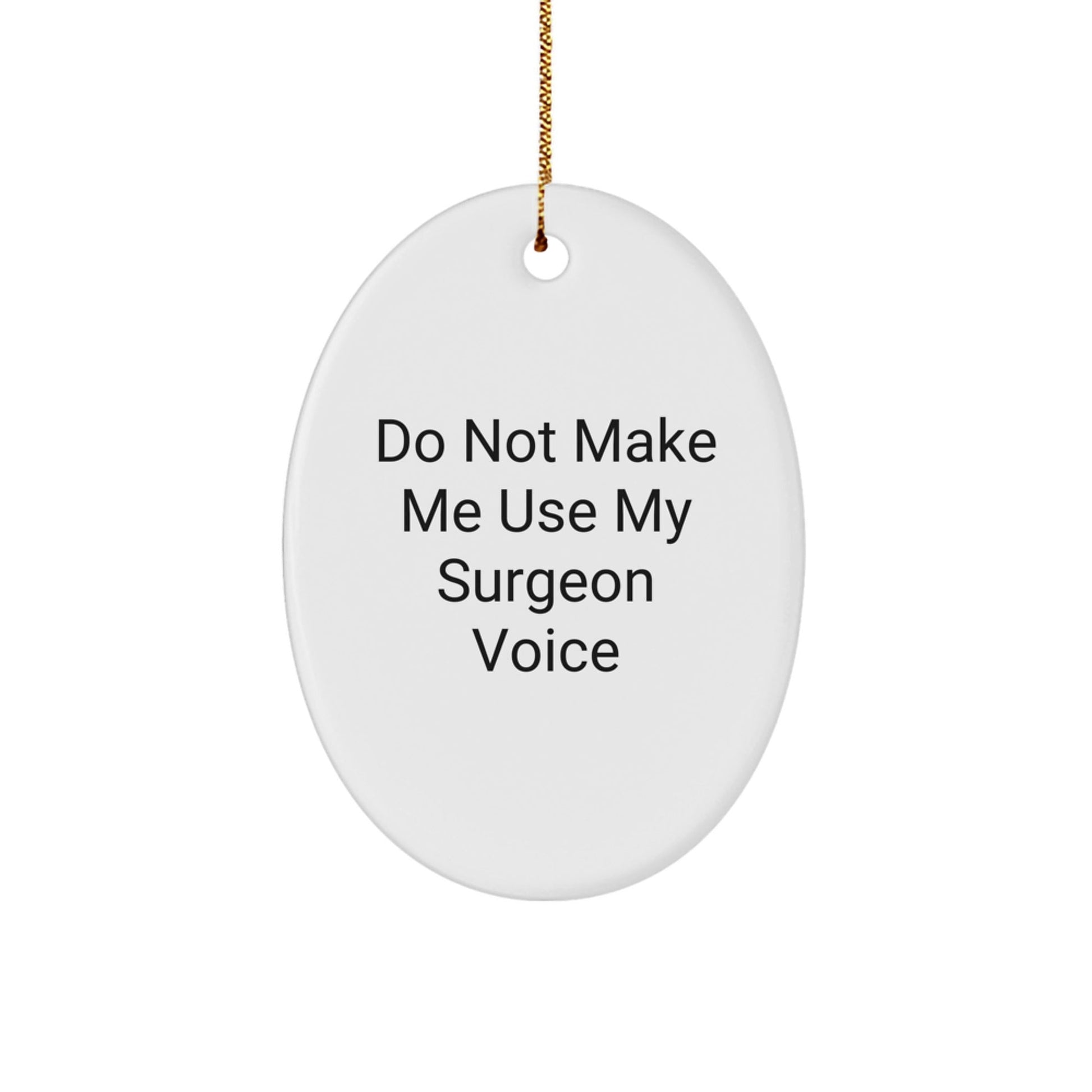Funny Surgeon Gifts from Friends for Surgeon Men Oval Ornament Christmas Unique Presents, Oval Shaped White Ornament, Cute Surgeon Humor - The Buy Boom