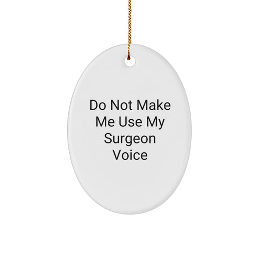 Funny Surgeon Gifts from Friends for Surgeon Men Oval Ornament Christmas Unique Presents, Oval Shaped White Ornament, Cute Surgeon Humor - The Buy Boom