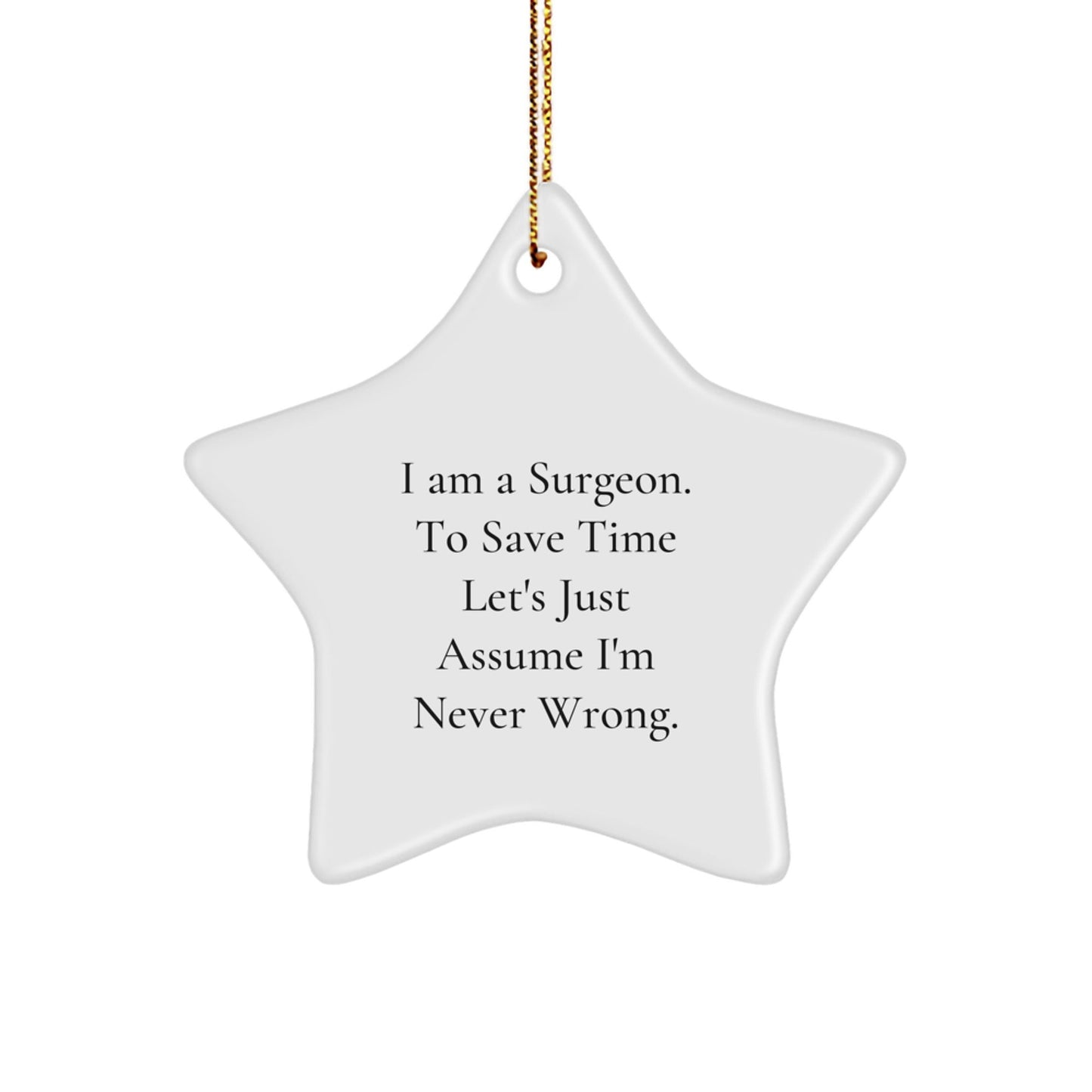 Funny Surgeon Gifts from Friends - I'm Never Wrong Star Ornament for Surgeon, Unique Christmas Unique Gifts for Men - The Buy Boom