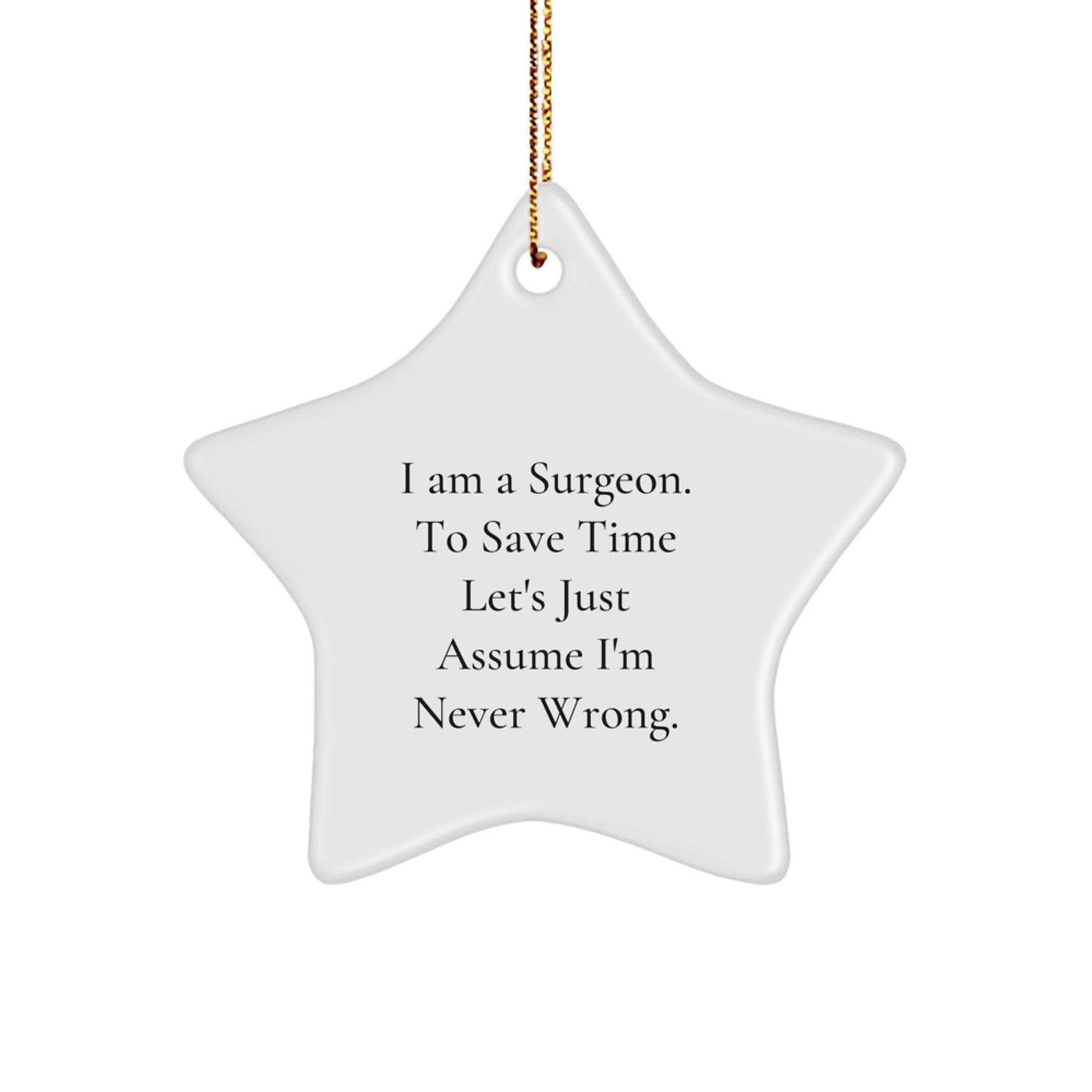 Funny Surgeon Gifts from Friends - I'm Never Wrong Star Ornament for Surgeon, Unique Christmas Unique Gifts for Men - The Buy Boom
