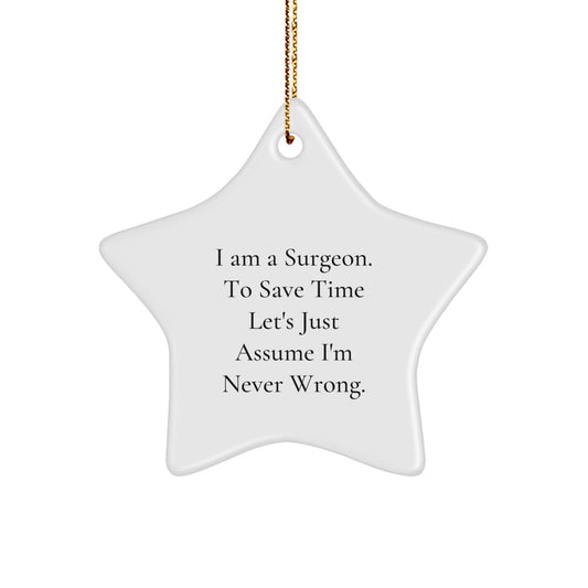 Funny Surgeon Gifts from Friends - I'm Never Wrong Star Ornament for Surgeon, Unique Christmas Unique Gifts for Men - The Buy Boom